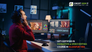 Get Certified In Animation & Video Editing Course In Sujanpur Tira